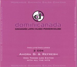 Dominicanada 2CD Pack: Ahora Si and Refresh