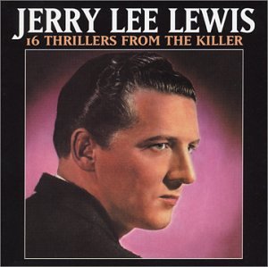 Jerry Lee Lewis - 16 Thrillers From The Killer - Zortam Music