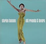 Old Friends and Lovers by Shirley Bassey
