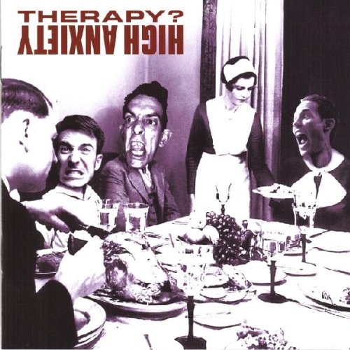 Therapy? - High Anxiety - Zortam Music