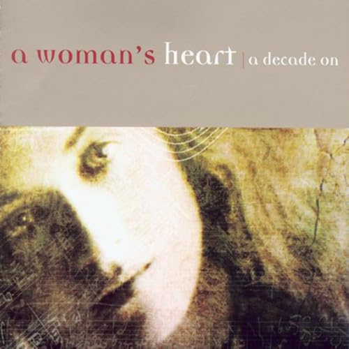 A Woman's Heart: A Decade On