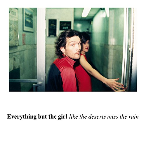 Everything But The Girl - Like The Deserts Miss The Rain - Zortam Music