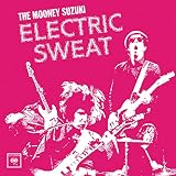 Electric Sweat by The Mooney Suzuki