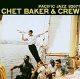Chet Baker and Crew ORIGINAL RECORDING REISSUED Remastered by Chet Baker
