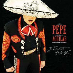 Pepe Aguilar - Y Tenerte Otra Vez - Zortam Music