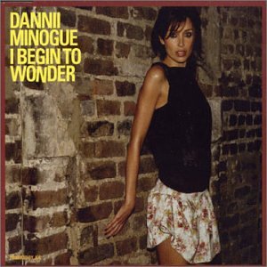 Dannii Minogue - I Begin To Wonder - Zortam Music