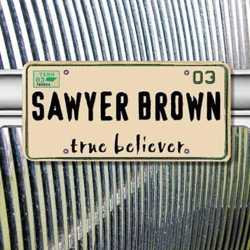Sawyer Brown - True Believer - Zortam Music