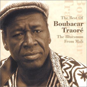 The Best of Boubacar Traore: The Bluesman From Mali