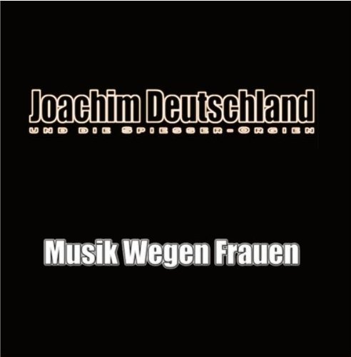 Joachim Deutschland - Musik wegen Frauen - Zortam Music