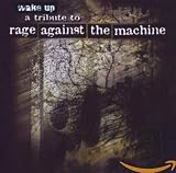 Wake Up: A Tribute to Rage Against the Machine by Rage Against The Machine