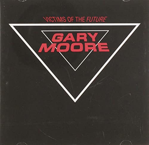 Gary Moore - Victims Of The Future Lyrics - Zortam Music