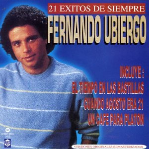 Fernando Ubiergo - 21 Exitos de Siempre - Zortam Music