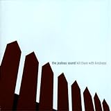 Kill Them With Kindness by The Jealous Sound