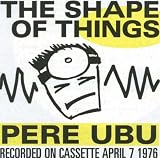 The Shape of Things Live by Pere Ubu
