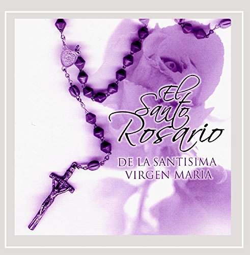 El Santo Rosario De La Santisima Virgen Maria