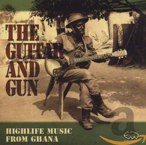 The Guitar and Gun - Highlife Music From Ghana