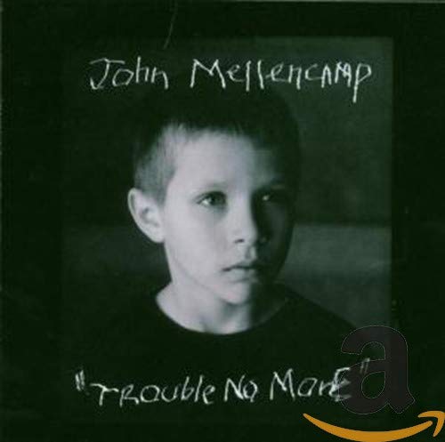 John Mellencamp - Trouble No More - Zortam Music