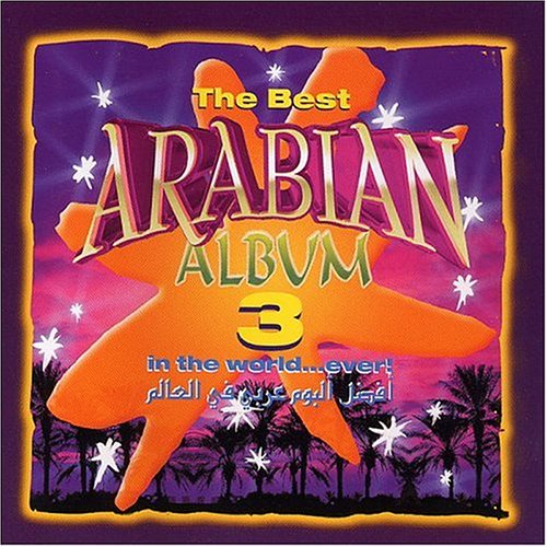The Best Arabian Album in the World...Ever!, Vol. 3