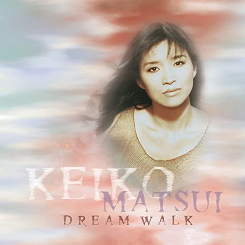 Keiko Matsui - Dream Walk - Zortam Music