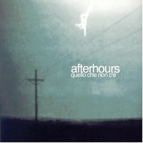 Afterhours - Quello che non c