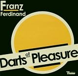 Darts of Pleasure by Franz Ferdinand