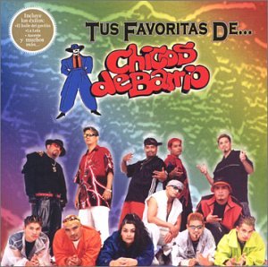 Tus Favoritas de Chicos de Barrio