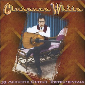 Clarence White - 33 Acoustic Guitar Instrumentals - Zortam Music