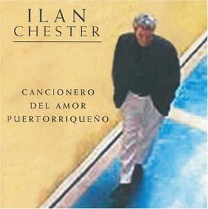 Ilan Chester - Cancionero del Amor Puertoriqueno - Zortam Music