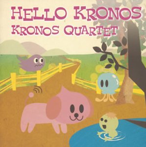 Hello Kronos: Best of the Kronos Quartet