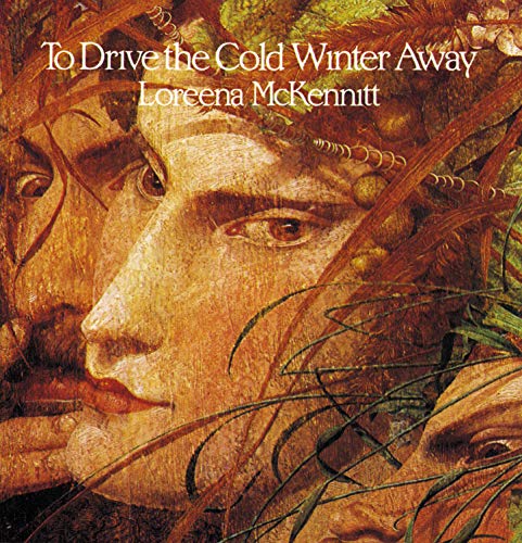 Loreena McKennitt - To Drive The Cold Winter Away (Remastered 2004) - Zortam Music