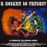 ア・リターン・トゥ・ファンタジー~ア・トリビュート・トゥ・ユーライア・ヒープ