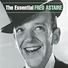 The Essential Fred Astaire [ORIGINAL RECORDING REMASTERED] by Fred Astaire