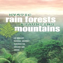 Mystic Rain Forests & Haunting Mountains