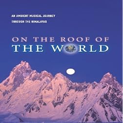 On the Roof of the World-An Ambient Musical Journe