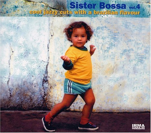 Sister Bossa, Vol. 4: Cool Jazzy Cuts With a Brazilian Flavour