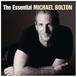 The Essential MICHAEL BOLTON by Michael Bolton