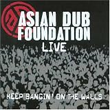 Live: Keep Bangin' on the Walls by Asian Dub Foundation