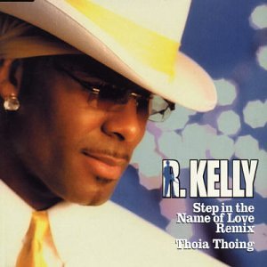 R. Kelly - Step in the Name of Love - Zortam Music