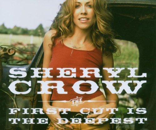 Sheryl Crow - The First Cut is the Deepest Lyrics - Zortam Music