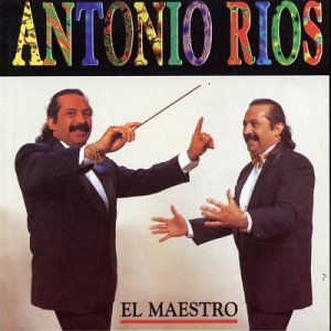 Antonio Rios - Maestro - Zortam Music