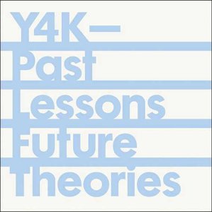 Y4K: Past Lessons, Future Theories