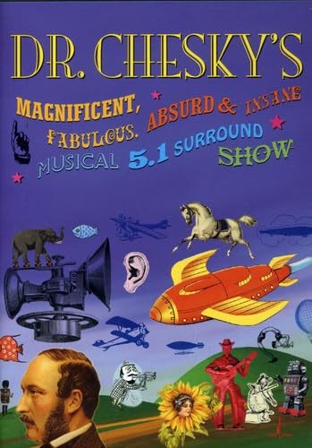 Dr. Chesky's Magnificent, Fabulous, Absurd and Insane Musical 5.1 Surround Show