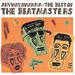 Anywayawanna: The Best of The Beatmasters