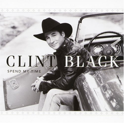 Clint Black - Spend My Time - Zortam Music