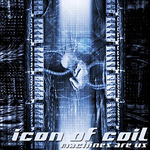 Icon Of Coil - Machines Are Us - Zortam Music
