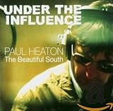 Under the Influence: Paul Heaton by Paul Heaton