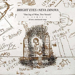 Bright Eyes - One Jug Of Wine, Two Vessels (Bright Eyes And Neva Dinova Split) - Zortam Music