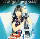 ����Τ�� RINA AIUCHI LIVE TOUR 2003 A.I.R