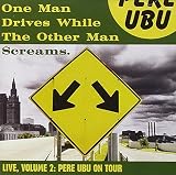 One Mad Drives While The other Man Screams by Pere Ubu