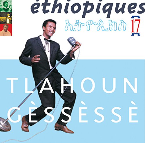 Ethiopiques, Vol. 17: Tlahoun Gessesse